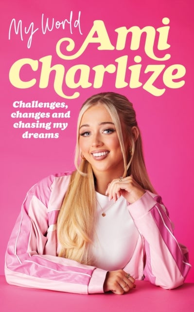 My World - Challenges, Changes and Chasing My Dreams