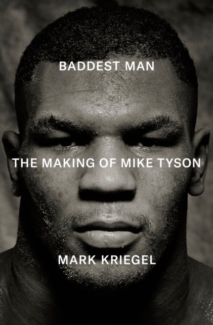 Baddest Man - The making of Mike Tyson