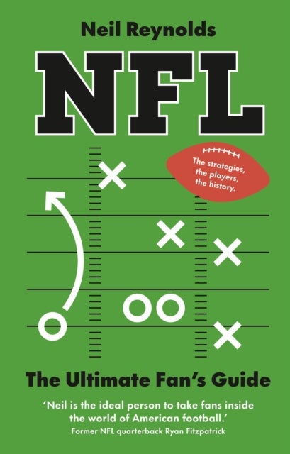 NFL: The Ultimate Fan''s Guide - The Rules, The Players, The History – everything new fans need to know.