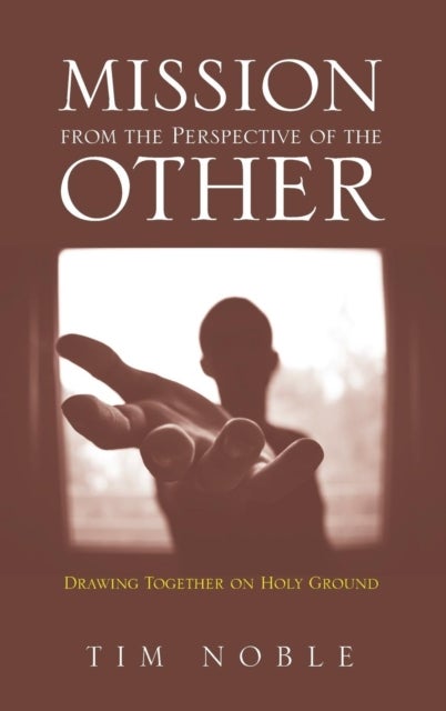 Mission from the Perspective of the Other - Drawing Together on Holy Ground