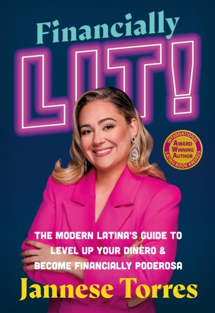 Financially Lit! - The Modern Latina's Guide to Level Up Your Dinero & Become Financially Poderosa