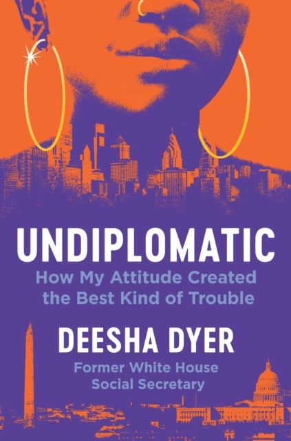 Undiplomatic - How My Attitude Created the Best Kind of Trouble