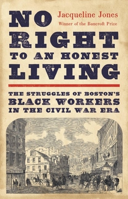 No Right to an Honest Living - The Struggles of Boston’s Black Workers in the Civil War Era