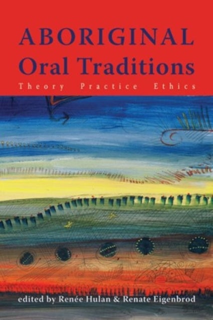 Aboriginal Oral Traditions - Theory, Practice, Ethics