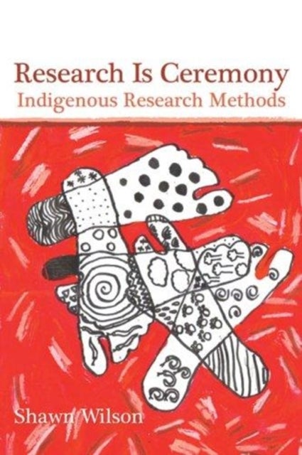 Research Is Ceremony - Indigenous Research Methods