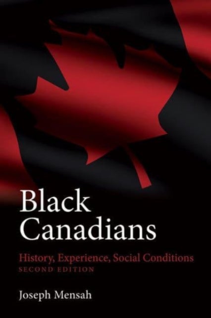 Black Canadians, Second Edition - History, Experience, Social Conditions