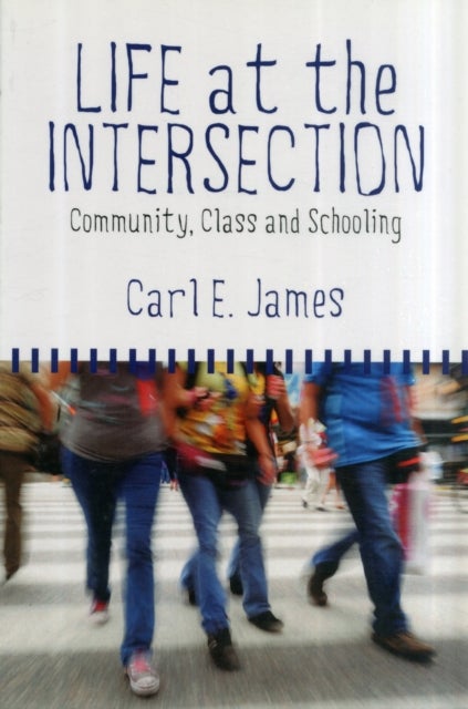 Life at the Intersection - Community, Class and Schooling