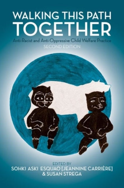 Walking This Path Together - Anti-Racist and Anti-Oppressive Child Welfare Practice