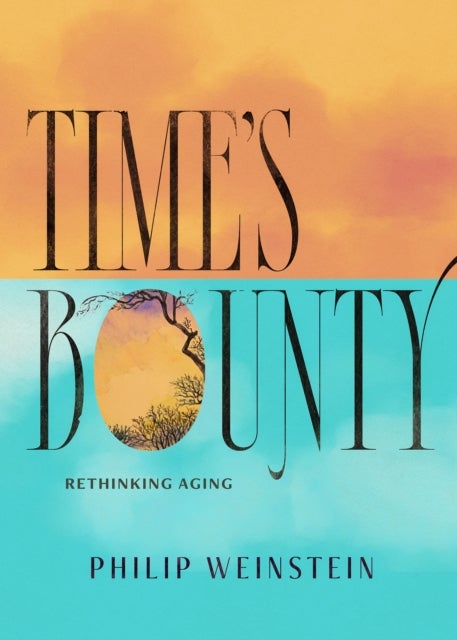Time's Bounty - Rethinking Old Age