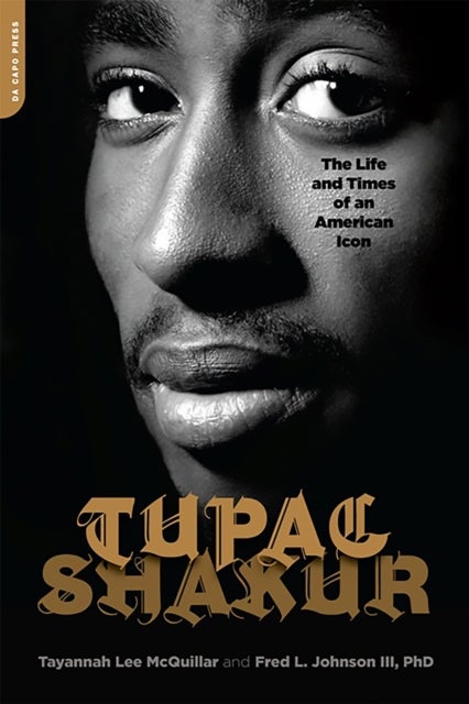 Tupac Shakur - The Life and Times of an American Icon