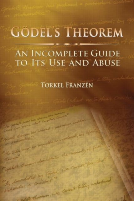 Gödel's Theorem - An Incomplete Guide to Its Use and Abuse
