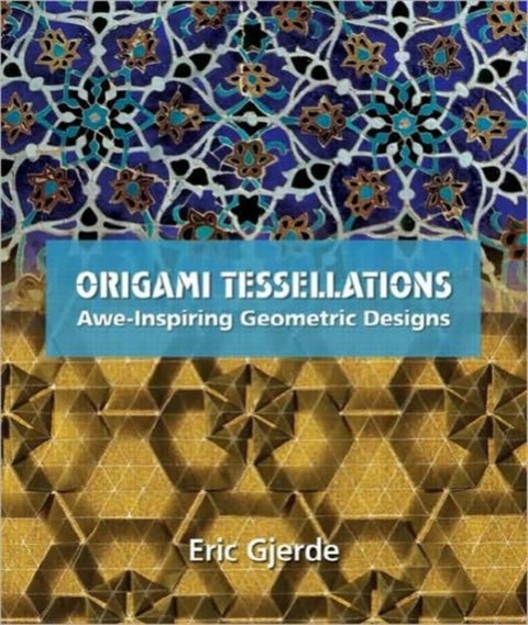 Origami Tessellations - Awe-Inspiring Geometric Designs