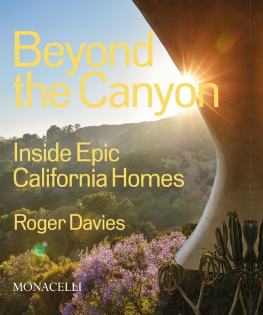 Beyond The Canyon - Inside Epic California Homes