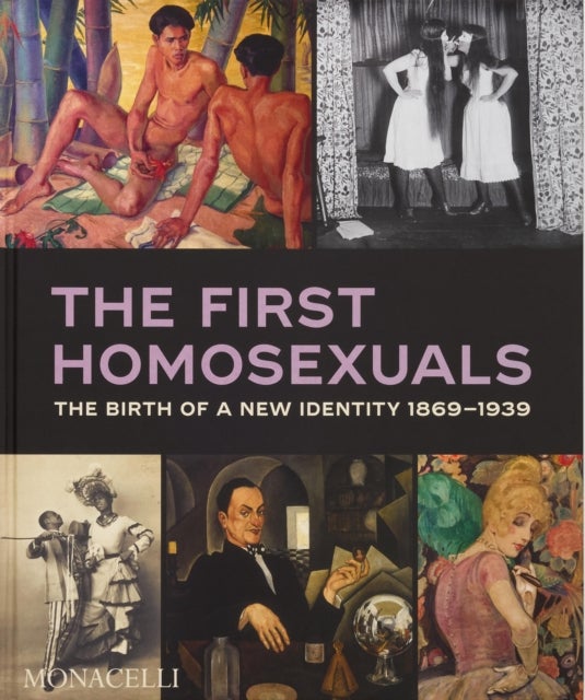 The First Homosexuals - The Birth of a New Identity 1869-1939