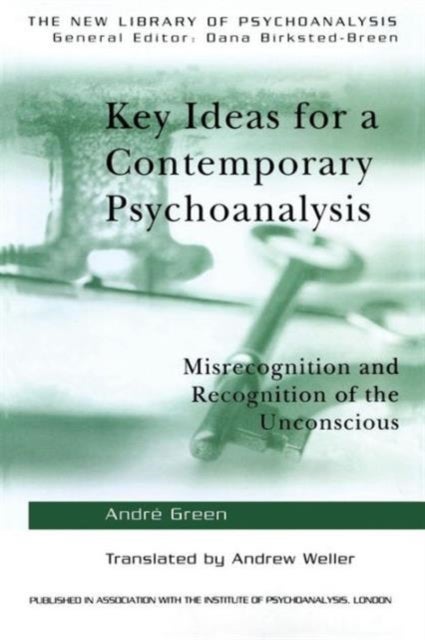 Key Ideas for a Contemporary Psychoanalysis - Misrecognition and Recognition of the Unconscious