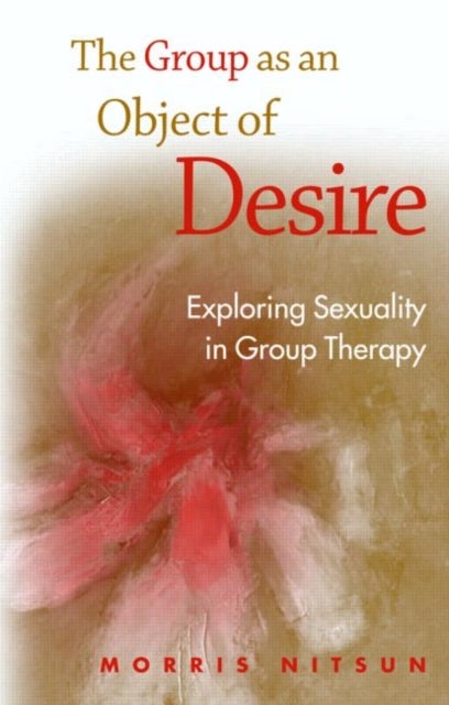 The Group as an Object of Desire - Exploring Sexuality in Group Therapy