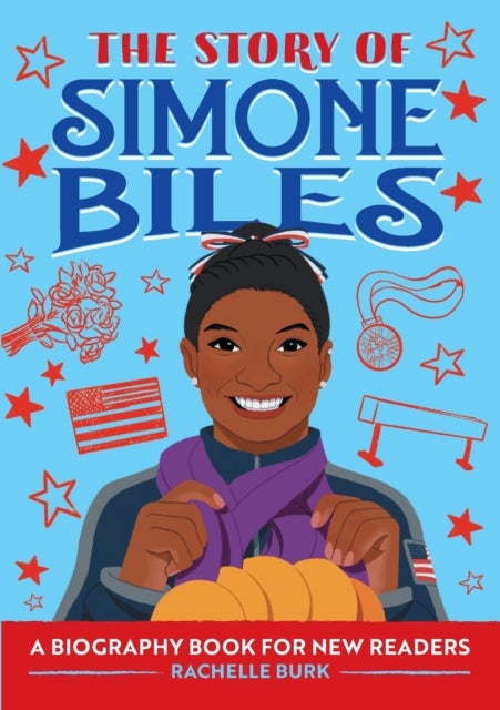 The Story of Simone Biles - An Inspiring Biography for Young Readers