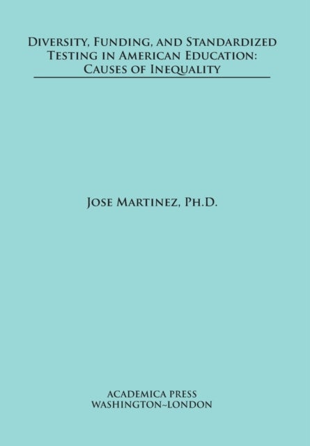 Diversity, Funding, and Standardized Testing in American Education - Causes of Inequality