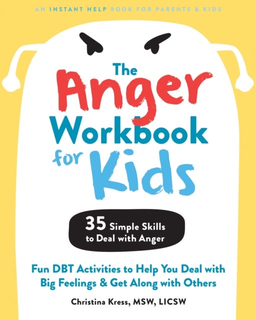 The Anger Workbook for Kids - DBT Skills to Help Children Manage Emotions, Reduce Conflict, and Find Calm