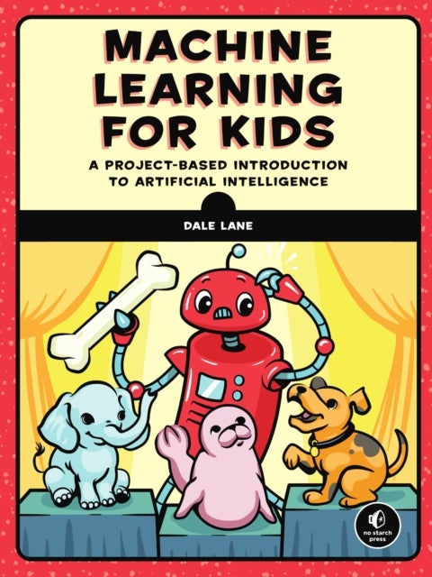 Machine Learning For Kids - A Playful Introduction to Artificial Intelligence