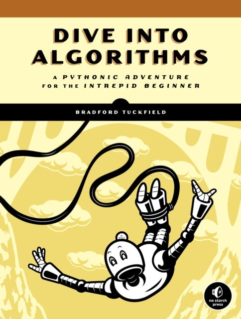 Dive Into Algorithms - A Pythonic Adventure for the Intrepid Beginner