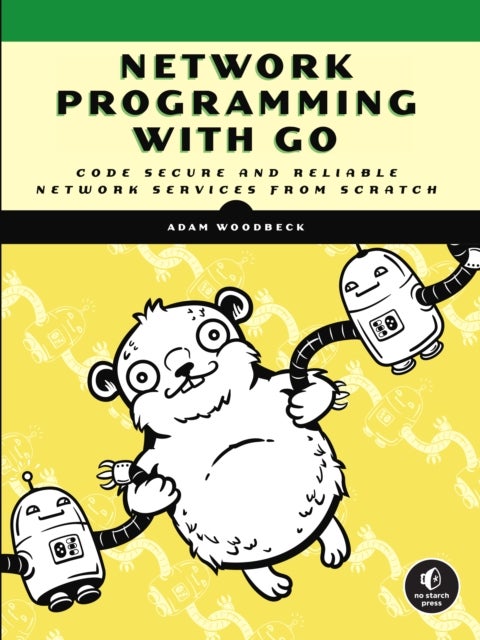 Network Programming with Go - Code Secure and Reliable Network Services from Scratch