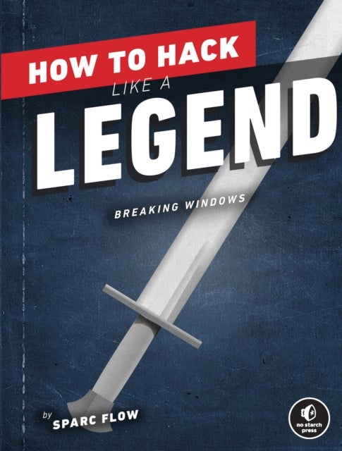 How to Hack Like a Legend - Breaking Windows
