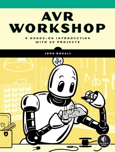 AVR Workshop - A Hands-On Introduction with 60 Projects