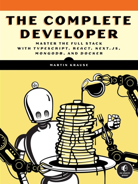 The Complete Developer - Master the Full Stack with TypeScript, React, Next.js, MongoDB, and Docker