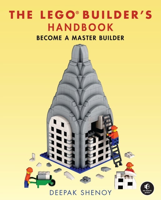 The LEGO® Builder''s Handbook - Become a Master Builder