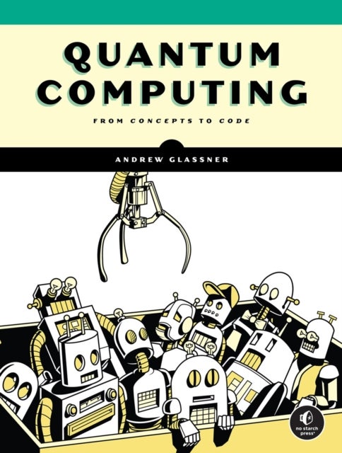 Quantum Computing - From Concepts to Code