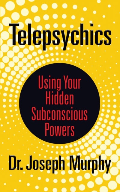 Telepsychics - Using Your Hidden Subconscious Powers