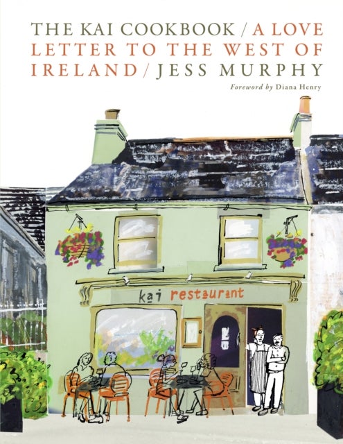 The Kai Cookbook - A Love Letter to the West of Ireland