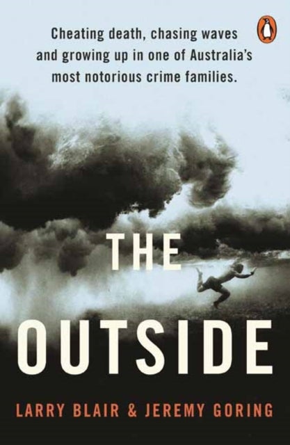 The Outside - Cheating death, chasing waves and growing up in one of Australia’s most notorious crime families