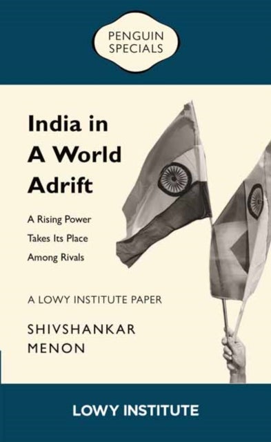 A Rising Power Takes its Place Among Rivals / A Lowy Institute Paper: Penguin Special - A Rising Power Takes its Place Among Rivals