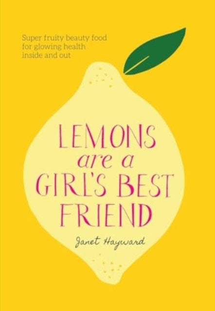 Lemons are a Girl's Best Friend - Super fruity beauty food for glowing health inside and out