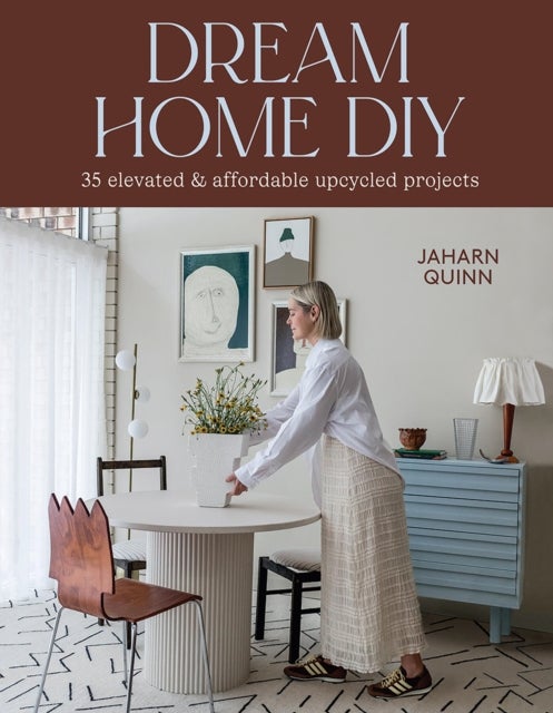 Dream Home DIY - 35 Elevated and Affordable Upcycled Projects