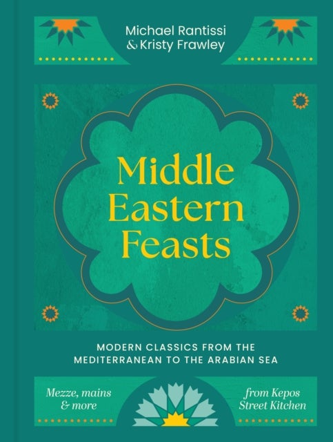 Middle Eastern Feasts - Modern classics from the Mediterranean to the Arabian Sea