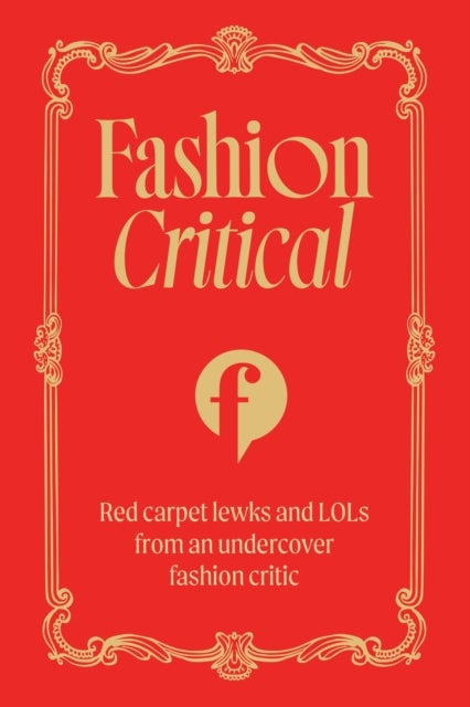 Fashion Critical - Red carpet lewks and LOLs from an undercover fashion critic
