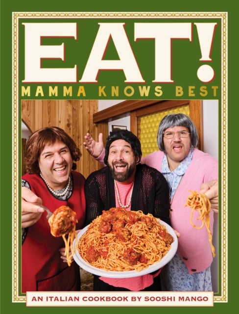 Eat! An Italian Cookbook by Sooshi Mango - Mamma Knows Best