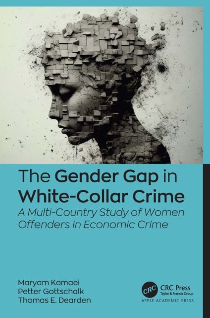 The Gender Gap in White-collar Crime - A Multi-Country Study of Women Offenders in Economic Crime