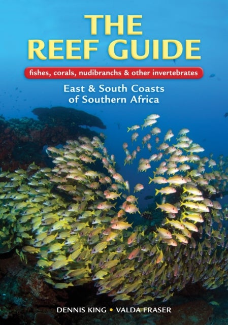The Reef Guide - fishes, corals, nudibranchs & other vertebrates: East & South Coasts of Southern Africa
