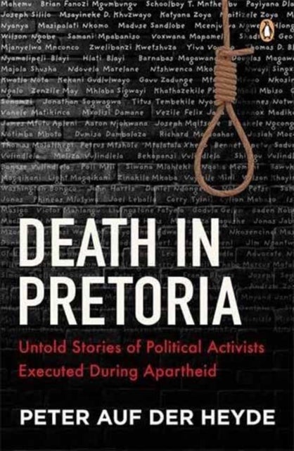 Death in Pretoria - Untold Stories of Political Activists Executed During Apartheid