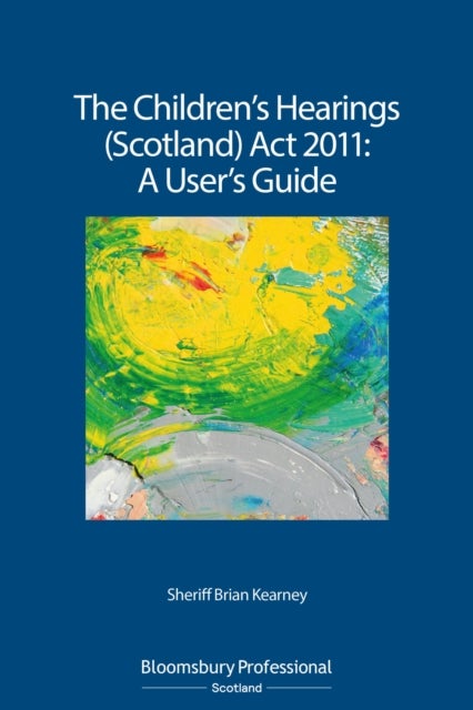 Children''s Hearings (Scotland) Act 2011 - A User''s Guide