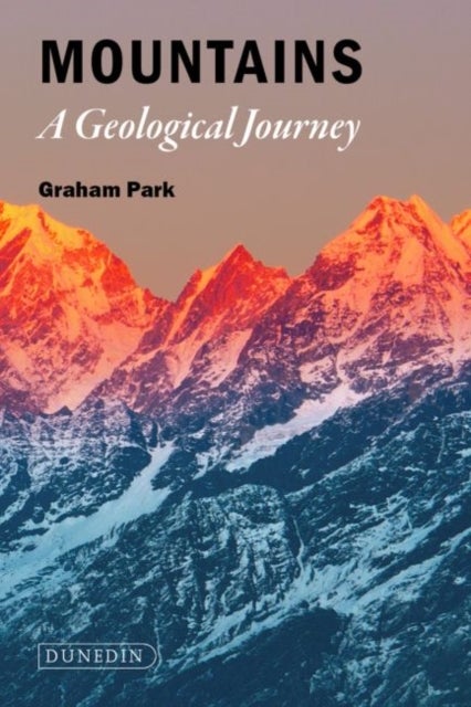 Mountains – The Origins of the Earth's Mountain Systems - The Origins of the Earth’s Mountain Systems