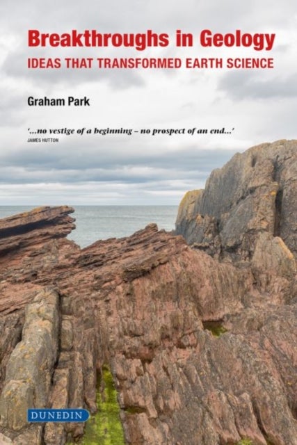 Breakthroughs in Geology - Ideas That Transformed Earth Science