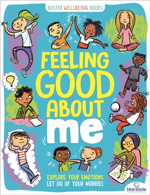 Feeling Good About Me - Explore Your Emotions, Let Go of Your Worries