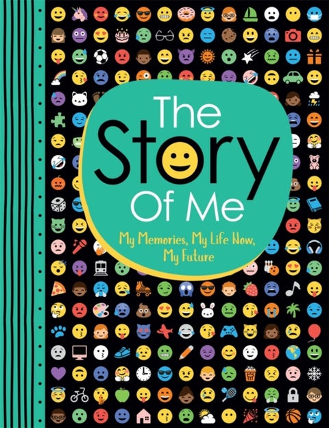 The Story of Me - My Memories, My Life Now, My Future