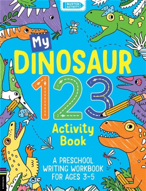 My Dinosaur 123 Activity Book - A Preschool Writing Workbook for Ages 3–5