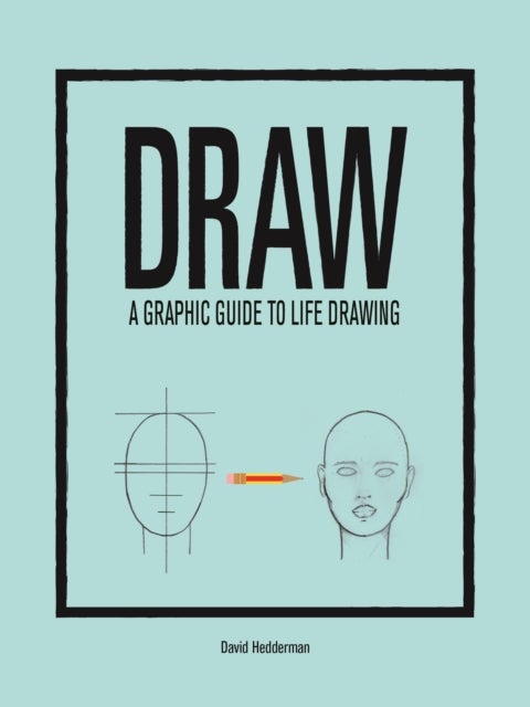 DRAW - A Graphic Guide to Life Drawing